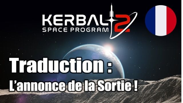 [FR] KSP2 Repousse la date de sortie - Kerbal Space Program 2 la date de sortie annoncée. Release
