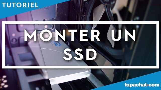 [TUTO] Installer un SSD dans son PC - TopAchat