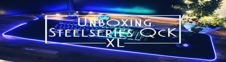 Unboxing | STEELSERIES QCK PRISM | Tapis de souris XL RGB !