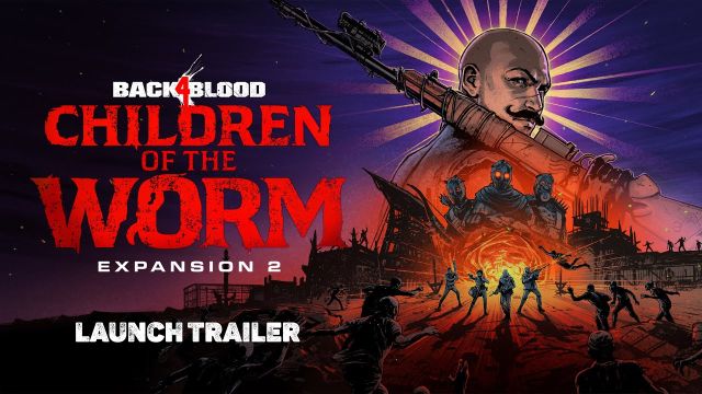 Back 4 Blood – “Children of the Worm” Launch Trailer