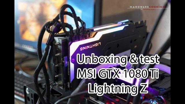 MSI GTX 1080Ti Lightning Z Unboxing & test
